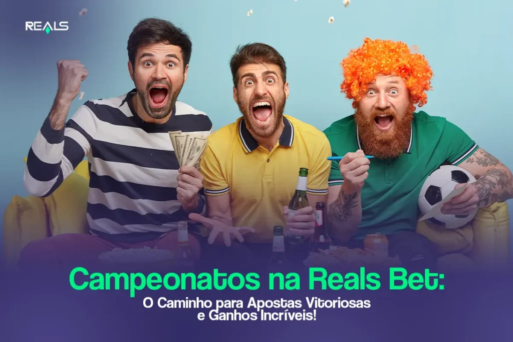 Campeonatos na Reals Bet: Campeonatos na Reals Bet: O Caminho para Apostas Vitoriosas e Ganhos Incríveis!