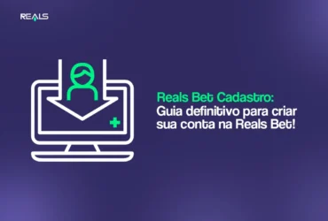 Reals bet Cadastro: guia definitivo para criar sua conta na Reals bet