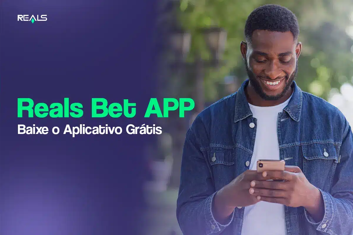 Reals Bet App: Tudo sobre o aplicativo da Reals Bet