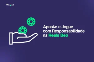 Aposte e jogue com responsabilidade na Reals bet