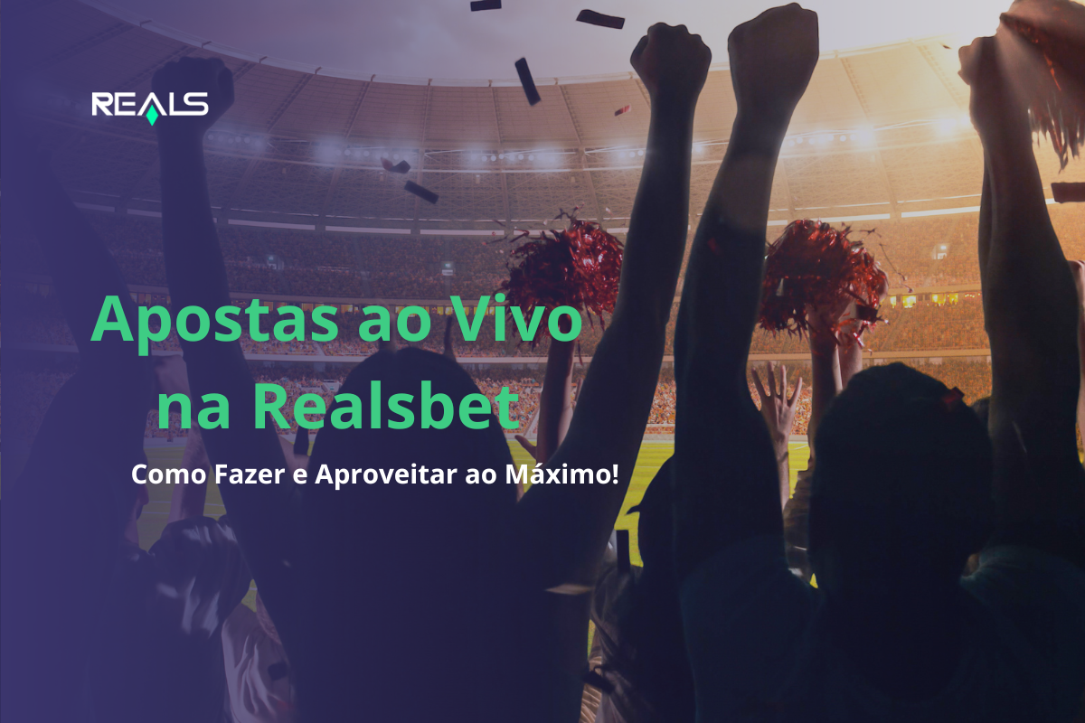 Apostas esportivas ao Vivo na Realsbet Como Fazer e Aproveitar ao Máximo!